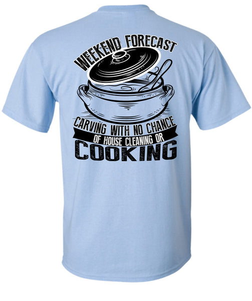 Weekend Forecast Carving T Shirt, I Love Cooking T Shirt