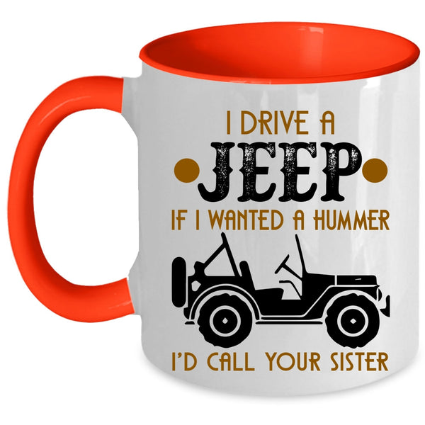 Funny Gift For Jeep Driver Coffee Mug, I Drive A Jeep Accent Mug