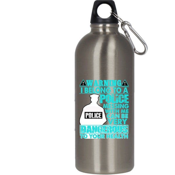 I Belong To A Police 20 oz Stainless Steel Bottle,Don't Mess With Me Outdoor Sports Water Bottle