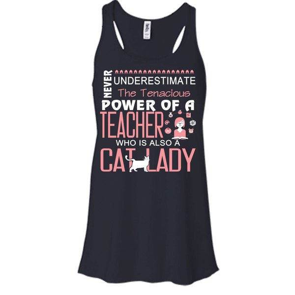 Never Underestimate The Tenacious Power Of A Teacher, Cat Lady Shirt