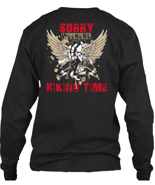 Sorry Weekend Is Hiking Time T Shirt, Being A Hiker T Shirt