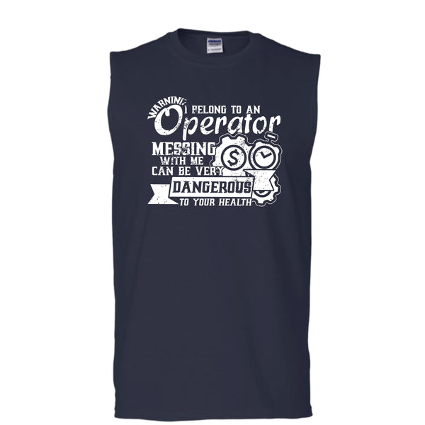 I Belong To An Operator T Shirt, Messing With Me Very Dangerous Tank Top (Men's Cotton Sleeveless)