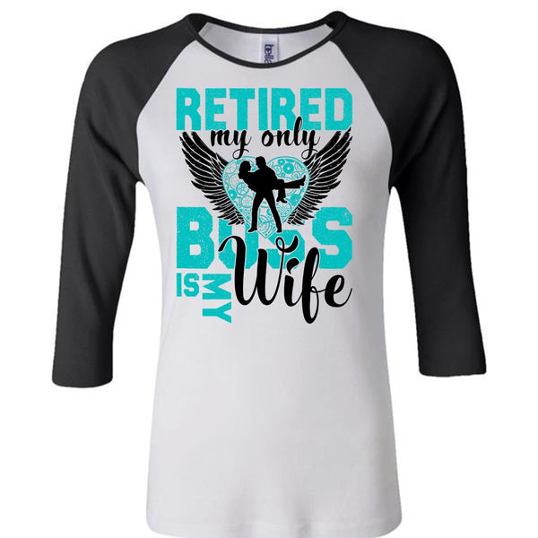 Retired My Only Boss Is My Wife T Shirt, I Love Wife T Shirt, Awesome T-Shirts