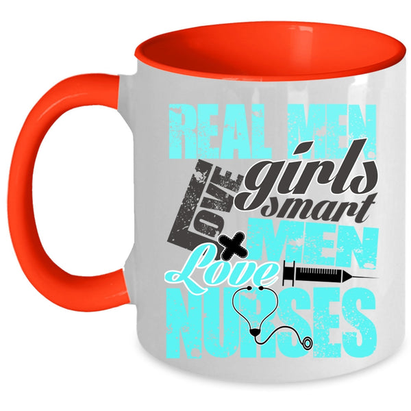 Smart Men Love Nurses Coffee Mug, Real Men Love Girls Accent Mug