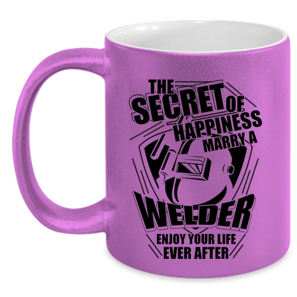 I Love Welder Coffee Mug, This Secret Of Happiness Marry A Welder Accent Mug