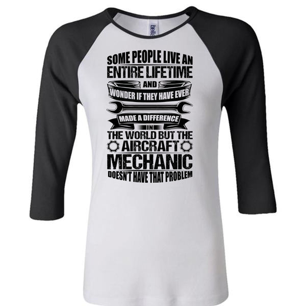 Aircraft Mechanic Doesn't Have That Problem T Shirt, Being A Mechanic T Shirt, Awesome T-Shirts
