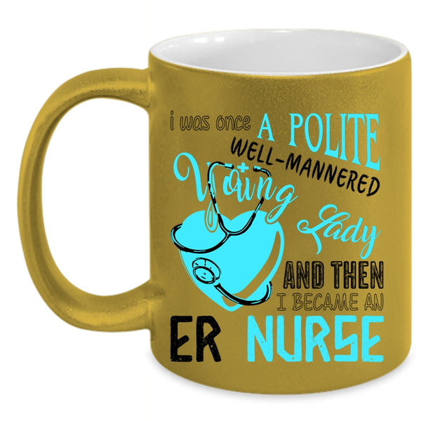 Beautiful Girls Coffee Mug, I Became An Er Nurse Accent Mug