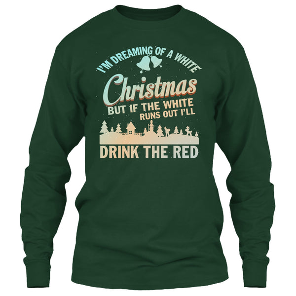 I'm Dreaming Of A White Christmas T Shirt, I'll Drink The Red T Shirt