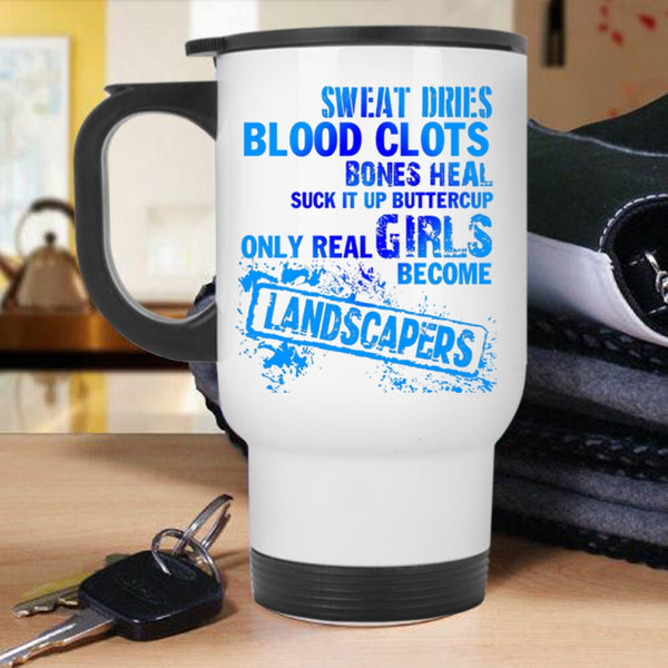 Cool Girls Travel Mug, Only Real Girls Become Landscapers Mug