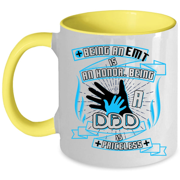 Being A Dad Is Priceless Coffee Mug, Being A EMT Is An Honor Accent Mug