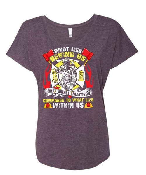 What Lies Behind Us Are Small T Shirt, Being A Firefighter T Shirt, Cool Shirt (Ladies' Triblend Dolman Sleeve)