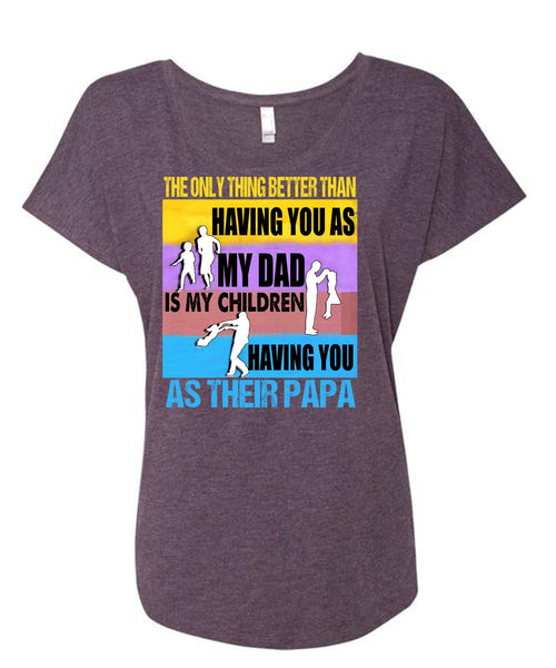 My Dad Is My Children T Shirt, You As Their Papa T Shirt, Cool Shirt (Ladies' Triblend Dolman Sleeve)