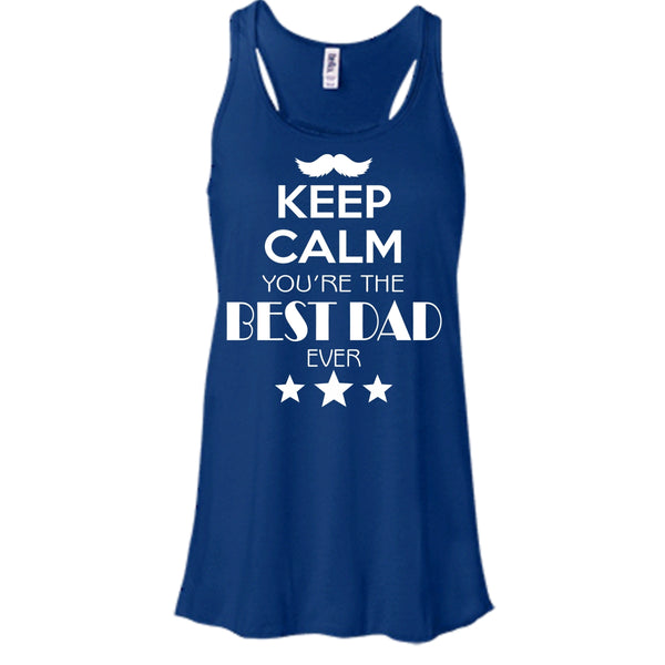 Keep Calm You're The Best Dad Ever Shirt, Coolest Dad Shirt