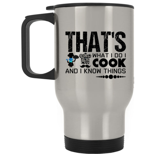 Funny Gift For Chef Travel Mug, That's What I Do I Cook Mug