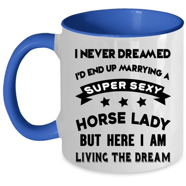 Awesome Horse Lady Coffee Mug, I'd End Up Marrying A Horse Lady Accent Mug