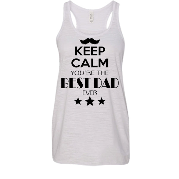 Keep Calm You're The Best Dad Ever Shirt, Gift For Dad Shirt