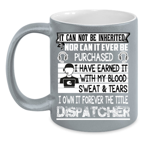 I Own It Forever The Title Dispatcher Coffee Mug, Funny Dispatcher Coffee Cup