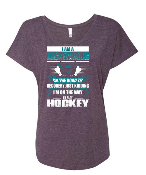 I Am A Hockeyaholic T Shirt, To Play Hockey T Shirt, Cool Shirt (Ladies' Triblend Dolman Sleeve)