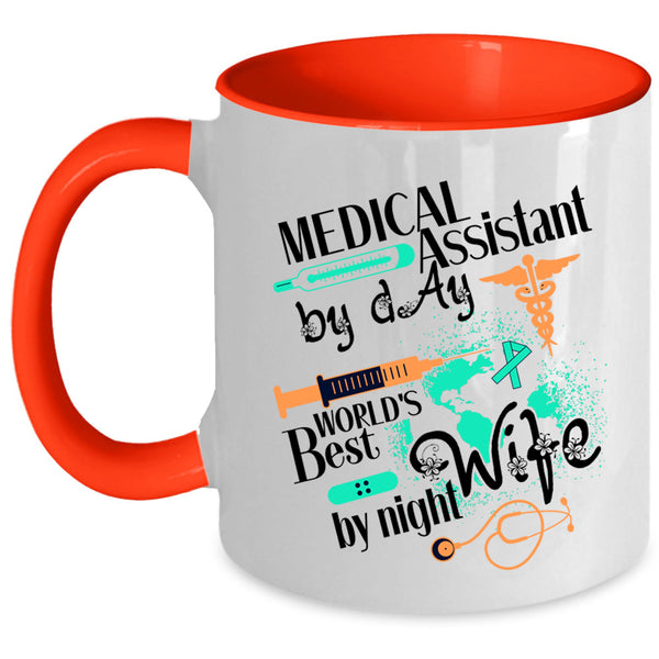 World's Best Wife By Night Coffee Mug, Medical Assistant By Day Accent Mug