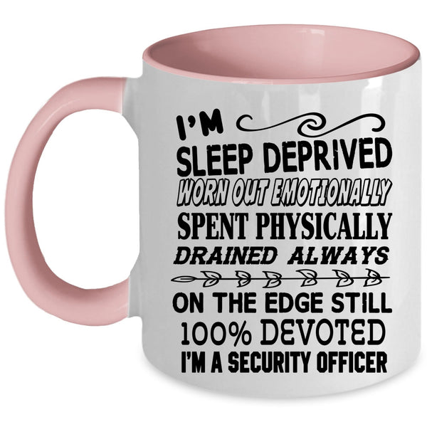 Sleep Deprived Spent Physically Coffee Mug, I'm A Security Officer Accent Mug