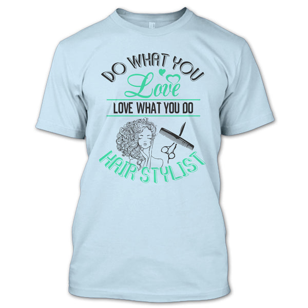 Do What You Love T Shirt, Coolest Hair Stylist T Shirt