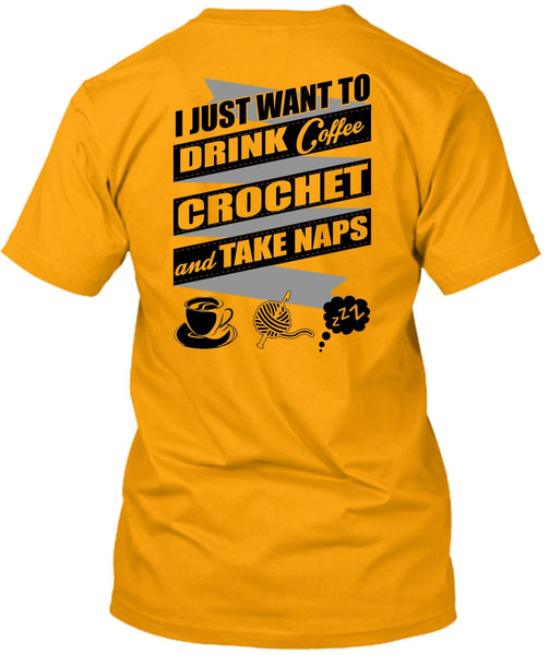 I Just Want To Drink Coffee T Shirt, I Love Crochet T Shirt