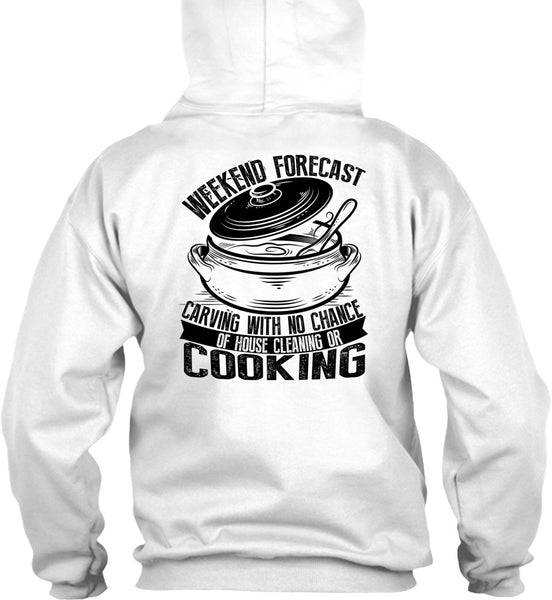 Weekend Forecast Carving T Shirt, I Love Cooking T Shirt
