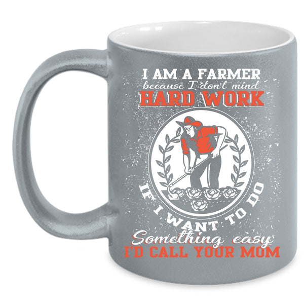 I Am A Farmer Coffee Mug, Best Gift For Farmers Coffee Cup