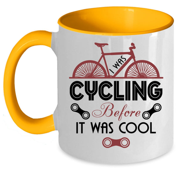 Go Cycling Coffee Mug, I Was Cycling Before It Was Cool Accent Mug