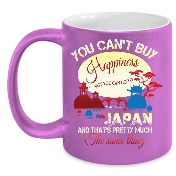 You Can't Buy Happiness Coffee Mug, You Can Go To Japan Coffee Cup