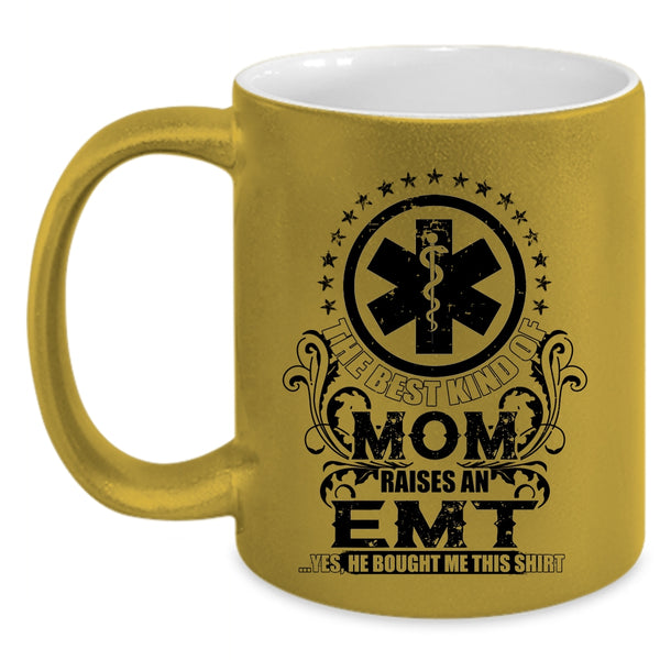 Mother Ever Coffee Mug, The Best Kind Of Mom Raises An EMT Accent Mug