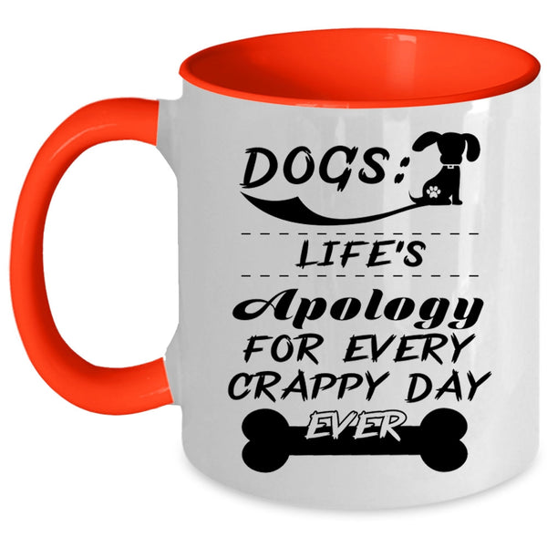Life's Apology For Every Crappy Day Ever Coffee Mug, Dogs Accent Mug