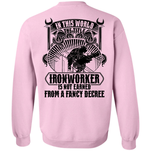 I Love Ironworker T Shirt, In This World The Title Ironworker Sweatshirt