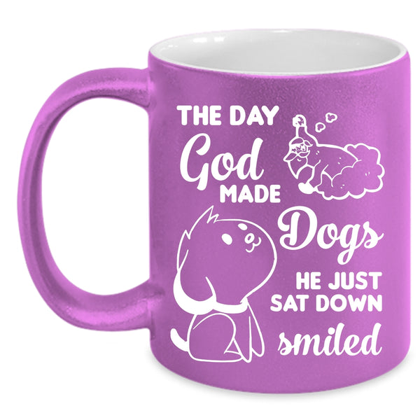 The Day God Made Dogs Cup, He Just Sat Down Smiled Mug