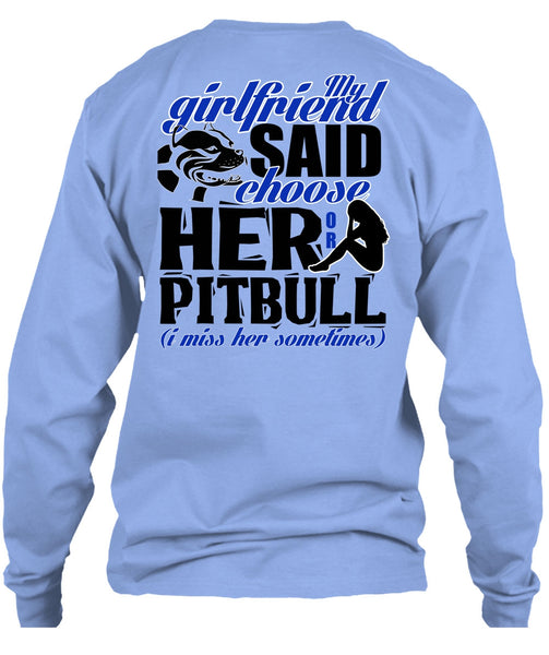 My Girlfriend Said Choose Her Or Pit Bull T Shirt, I Love Pit Bull T Shirt