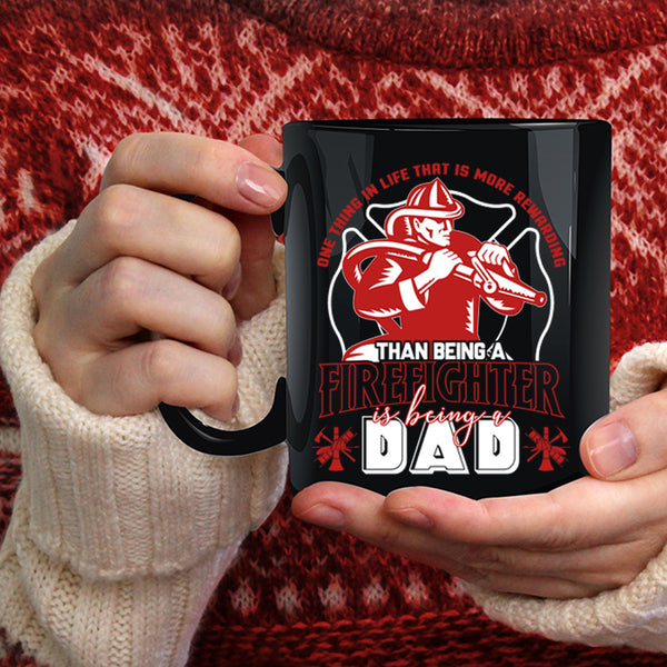 Being A Firefighter Coffee Mug, Being A Dad Coffee Cup