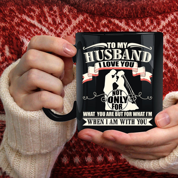 To My Husband Coffee Mug, I Love My Husband Coffee Cup
