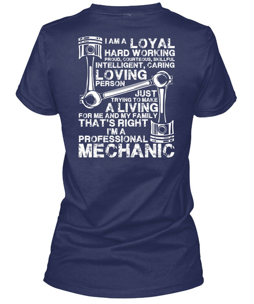 I'm A Professional Mechanic T Shirt, Loyal Hard Working T Shirt