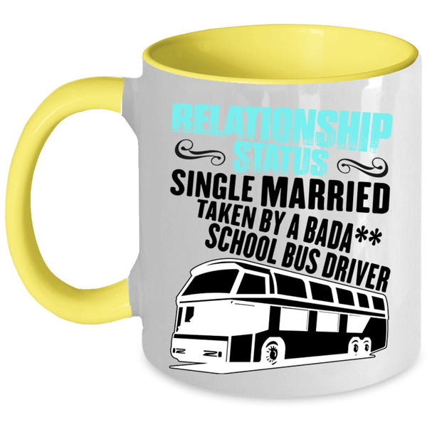 Taken By A School Bus Driver Coffee Mug, Relationship Status Accent Mug