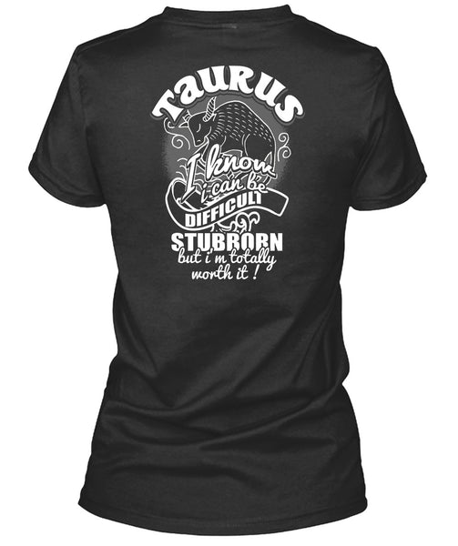Taurus I Know T Shirt, I Can Be Difficult Stubborn T Shirt