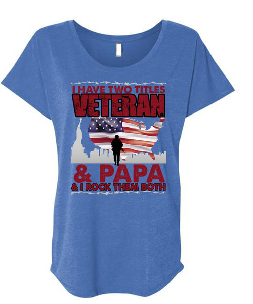 I Have Two Titles Veteran And Papa T Shirt, Being A Veteran T Shirt, Cool Shirt (Ladies' Triblend Dolman Sleeve)