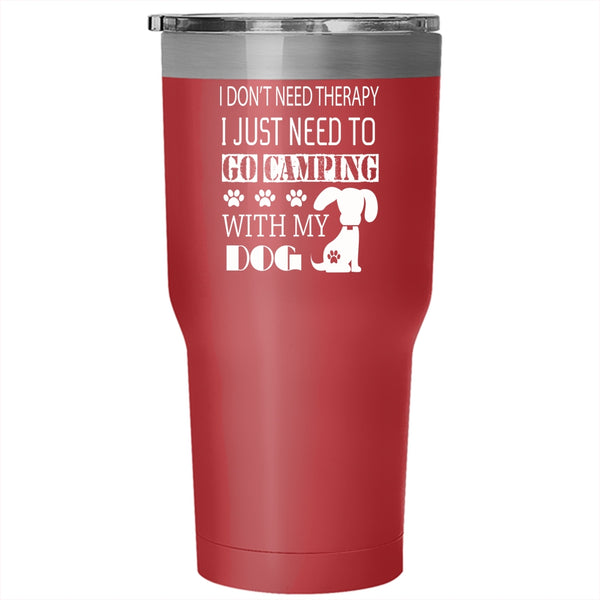 I Just Need To Go Camping With My Dog Tumbler 30 oz Stainless Steel, My Dog Travel Mug