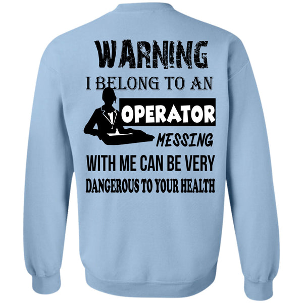 Being A Operator T Shirt, I Belong To An Operator Messing With Me Sweatshirt