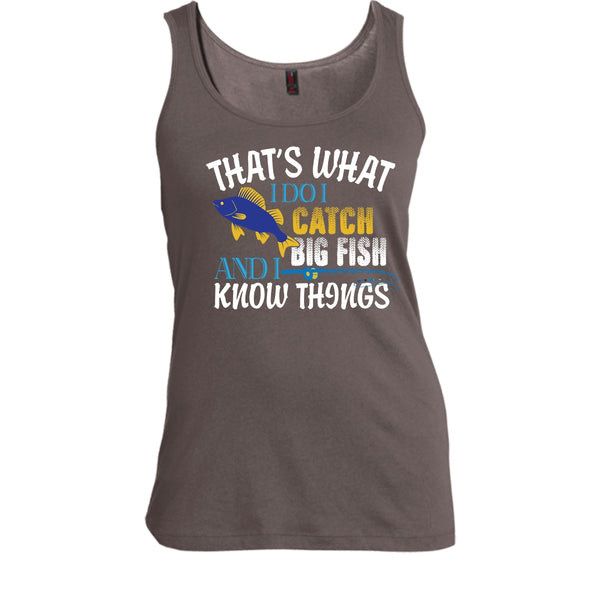 That What I Do I Catch Big Fish And I Know Things Shirt