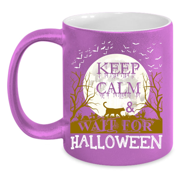 Keep Calm And Wait For Halloween Coffee Mug, Funny Halloween Coffee Cup