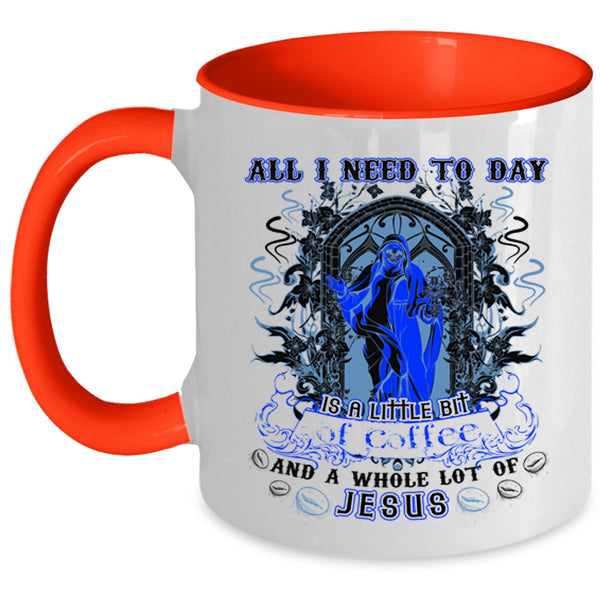 Cool Coffee Coffee Mug, All I Need To Day Is A Little Bit Of Coffee Accent Mug