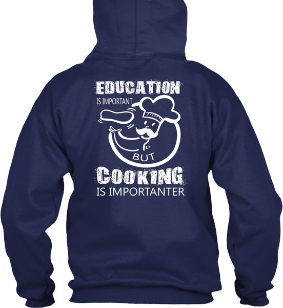 Education Is Important But Cooking Is Importanter T Shirt, I Love My Life T Shirt