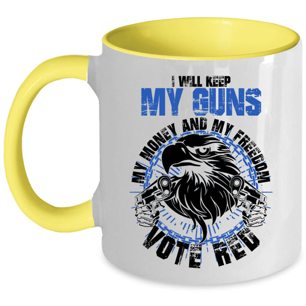 Cool Coffee Mug, I Will Keep My Guns My Money And My Freedom Accent Mug