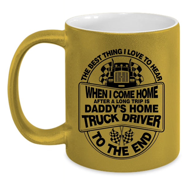 Gift For Daddy Coffee Mug, Daddy's Home Truck Driver Accent Mug