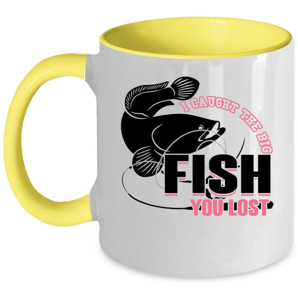 Cool Fishing Coffee Mug, I Caught The Big Fish You Lost Accent Mug